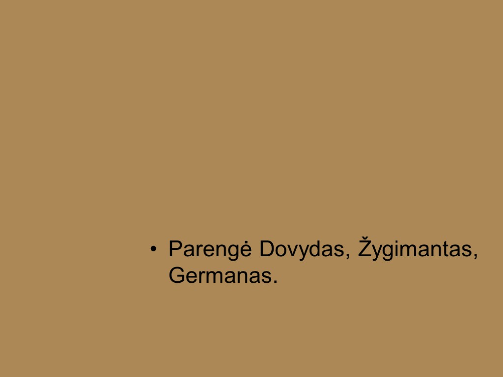 Parengė Dovydas, Žygimantas, Germanas.